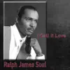 Ralph James Soul - I Call It Love - Single