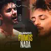 La Fiesta - Cuando Fuimos Nada (feat. Gastón Fernández) - Single